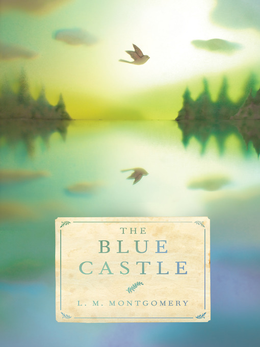 Title details for The Blue Castle by L. M. Montgomery - Available